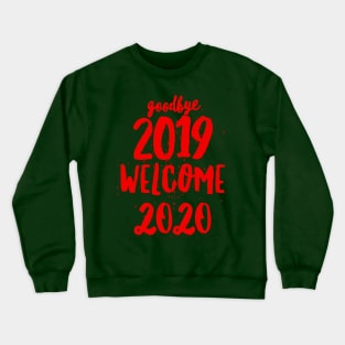 Goodbye 2019 Welcome 2020 Crewneck Sweatshirt